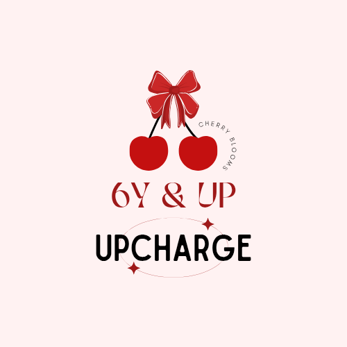 MADE TO ORDER 6Y & UP - UPCHARGE